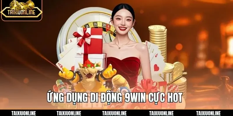 Ứng dụng di động 9win cực hot